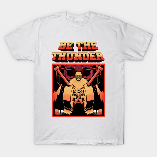 BE THE THUNDER T-Shirt by BURN444